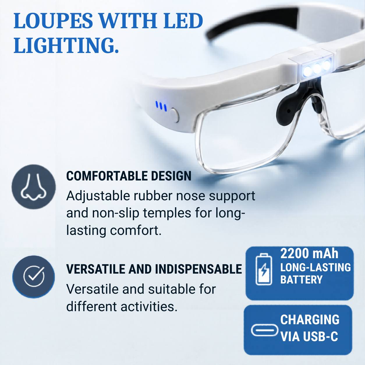 Precision lenses with LED lighting, comfortable design and long-lasting battery